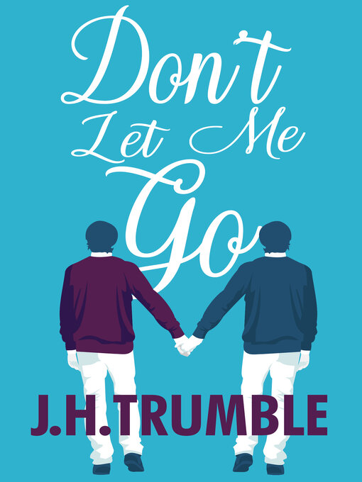 Title details for Don't Let Me Go by J.H. Trumble - Wait list